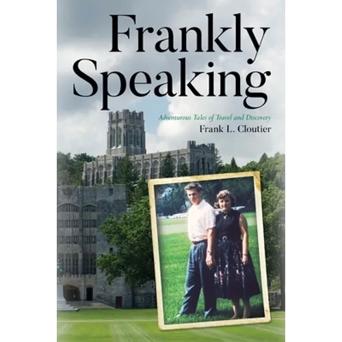 Frankly Speaking: Adventurous Tales of Travel and Discovery - Paperback