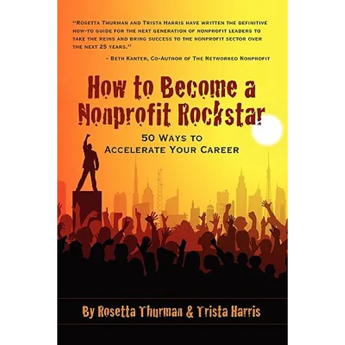 How to Become a Nonprofit Rockstar: 50 Ways to Accelerate Your Career - Paperback