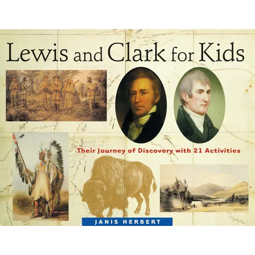Lewis and Clark for Kids: Their Journey of Discovery with 21 Activities Volume 9 - Paperback