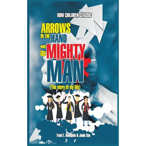Arrows In The Hands Of A Mighty Man - Hardcover