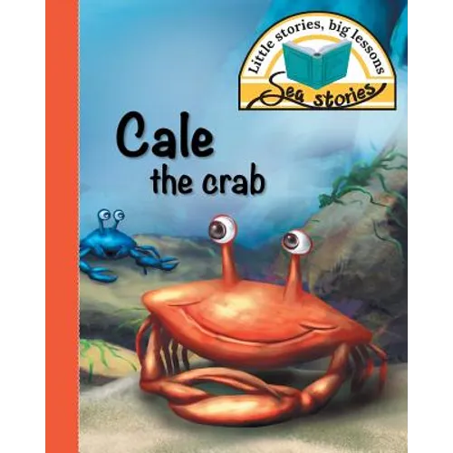 Cale the crab: Little stories, big lessons - Paperback