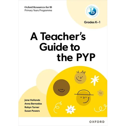 Oxford Resources for IB PYP a Teacher's Guide to the PYP (Grades K-1) - Paperback