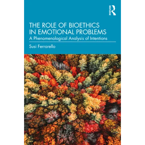 The Role of Bioethics in Emotional Problems: A Phenomenological Analysis of Intentions - Paperback