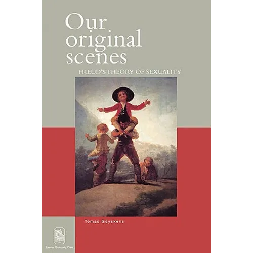 Our Original Scenes: Freud's Theory of Sexuality - Paperback