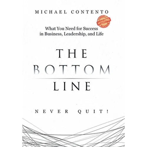The Bottom Line: What You Need For Success In Business, Leadership And Life - Hardcover
