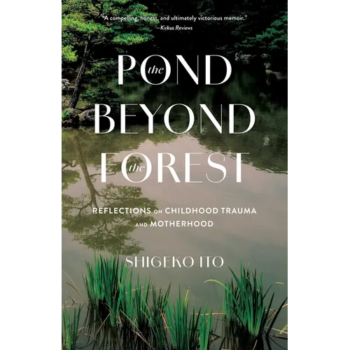 The Pond Beyond the Forest: Reflections on Childhood Trauma and Motherhood - Paperback