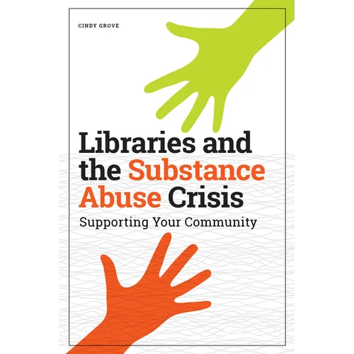 Libraries and the Substance Abuse Crisis: Supporting Your Community - Paperback