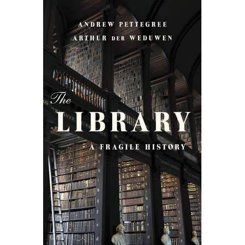 The Library: A Fragile History - Hardcover