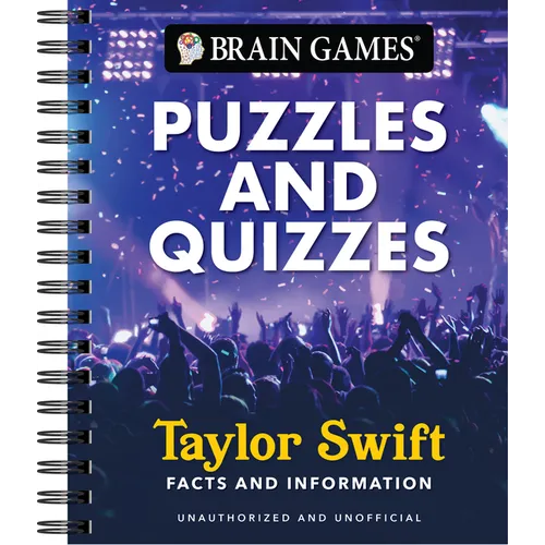 Brain Games - Puzzles and Quizzes - Taylor Swift: The Ultimate Swiftie Activity Book Picture Puzzles, Trivia, Crossword, Word Search & More Unauthoriz - Spiral