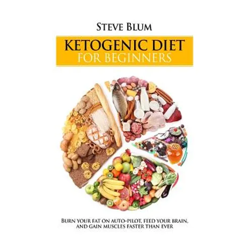 Ketogenic Diet: The Fat-Burning Secrets of High Fat Diets - Paperback