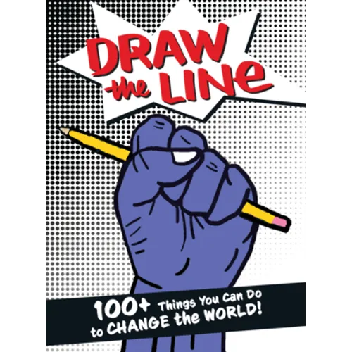 Draw the Line: 100+ Things You Can Do to Change the World! - Paperback