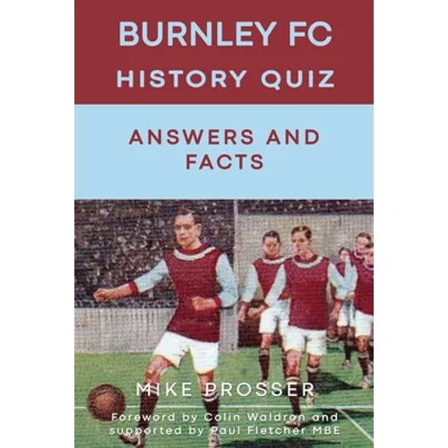 Burnley FC History Quiz Answers and Facts - Paperback