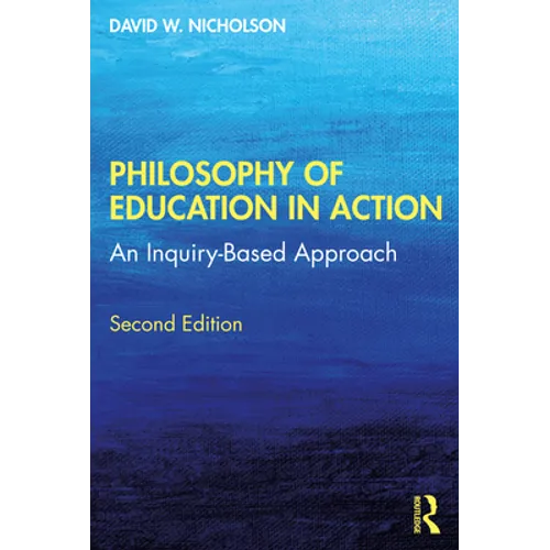 Philosophy of Education in Action: An Inquiry-Based Approach - Paperback
