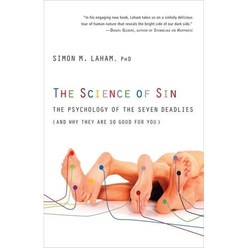The Science of Sin: The Psychology of the Seven Deadlies (and Why They Are So Good For You) - Paperback