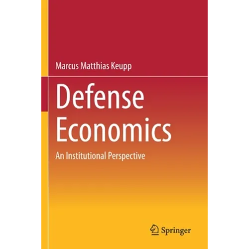 Defense Economics: An Institutional Perspective - Paperback