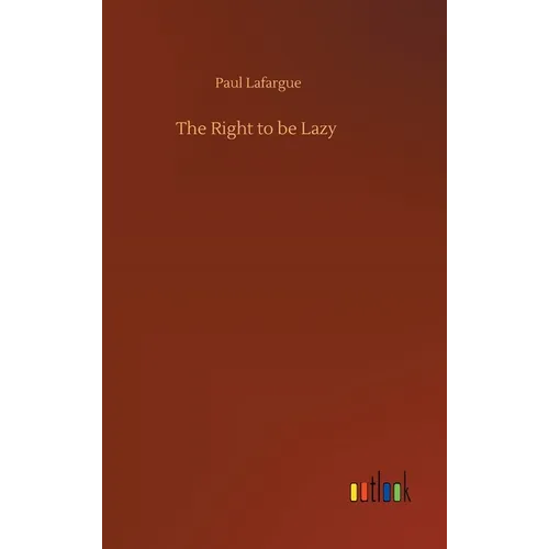 The Right to be Lazy - Hardcover