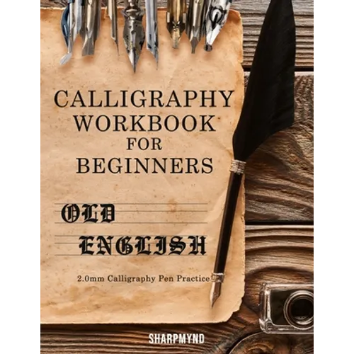 Calligraphy Workbook for Beginners: Old English 2.0mm Calligraphy Pen Practice - Paperback