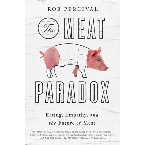 The Meat Paradox: Eating, Empathy, and the Future of Meat - Hardcover
