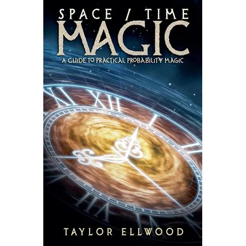 Space/Time Magic: A Guide to Practical Probability Magic - Paperback