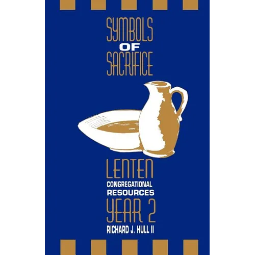 Symbols of Sacrifice, Year 2: Lenten Congregational Resources - Paperback