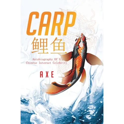 Carp 鲤鱼: Autobiography Of A Chinese Internet Celebrity - Paperback