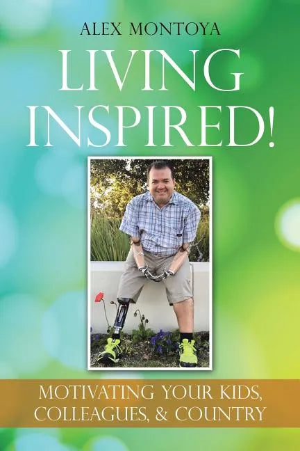 Living Inspired!: Motivating Your Kids, Colleagues, & Country - Paperback