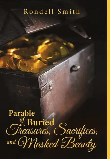 Parable of Buried Treasures, Sacrifices, and Masked Beauty - Hardcover