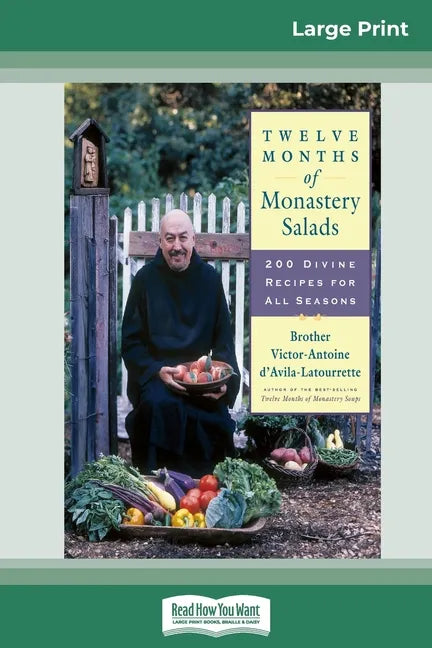 Twelve Months of Monastery Salads: 200 Divine Recipes for All Seasons (16pt Large Print Edition) - Paperback