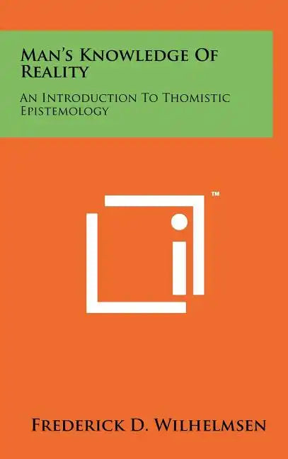 Man's Knowledge Of Reality: An Introduction To Thomistic Epistemology - Hardcover