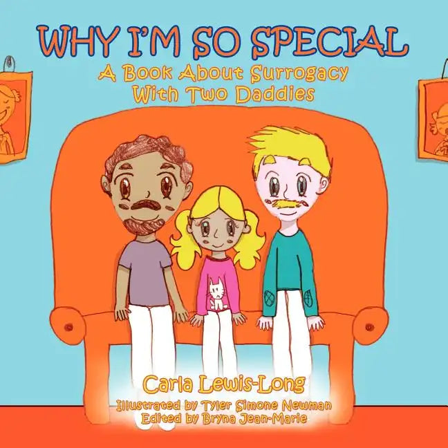 Why I'm So Special: A Book About Surrogacy With Two Daddies - Paperback