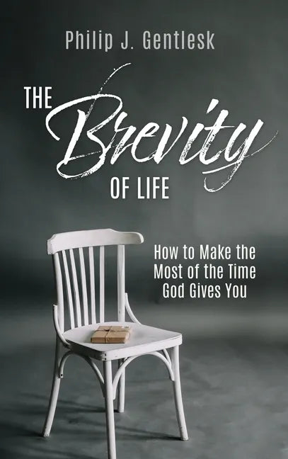 The Brevity of Life: How to Make the Most of the Time God Gives You - Hardcover