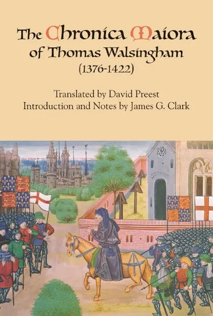 The Chronica Maiora of Thomas Walsingham (1376-1422) - Paperback