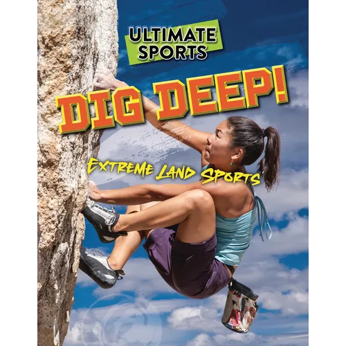 Dig Deep!: Extreme Land Sports - Library Binding