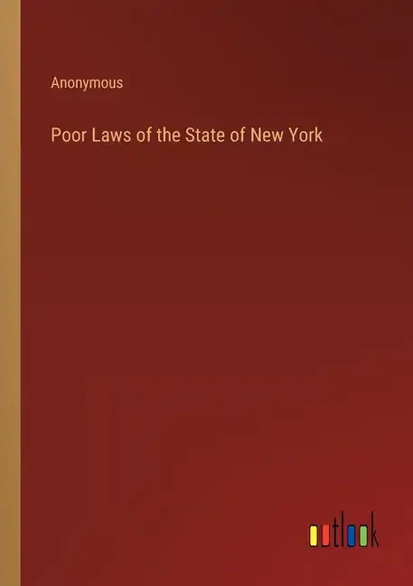Poor Laws of the State of New York - Paperback