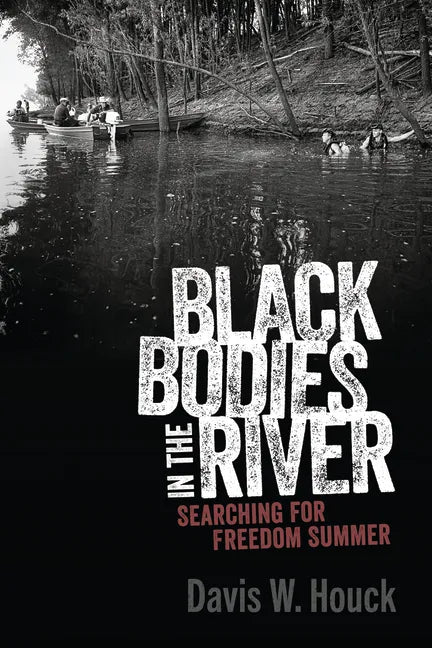 Black Bodies in the River: Searching for Freedom Summer - Hardcover