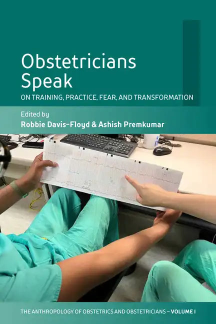 Obstetricians Speak: On Training, Practice, Fear, and Transformation - Paperback