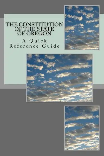 The Constitution of the State of Oregon: A Quick Reference Guide - Paperback