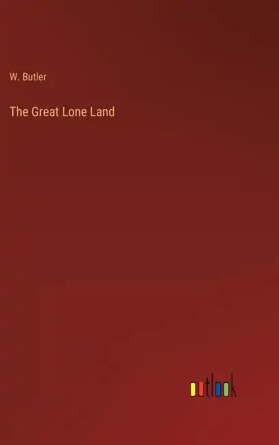 The Great Lone Land - Hardcover