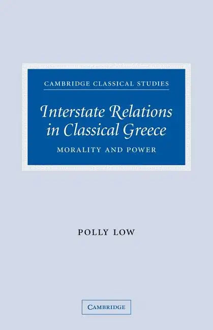 Interstate Relations in Classical Greece: Morality and Power - Paperback