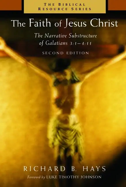 The Faith of Jesus Christ: The Narrative Substructure of Galatians 3:1-4:11 - Paperback