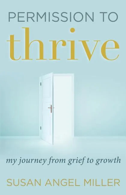 Permission to Thrive: My Journey from Grief to Growth - Paperback