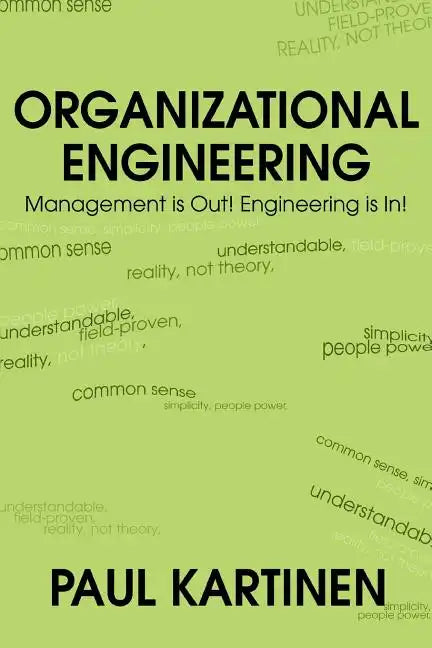 Organizational Engineering: Management Is Out! Engineering Is In! - Paperback