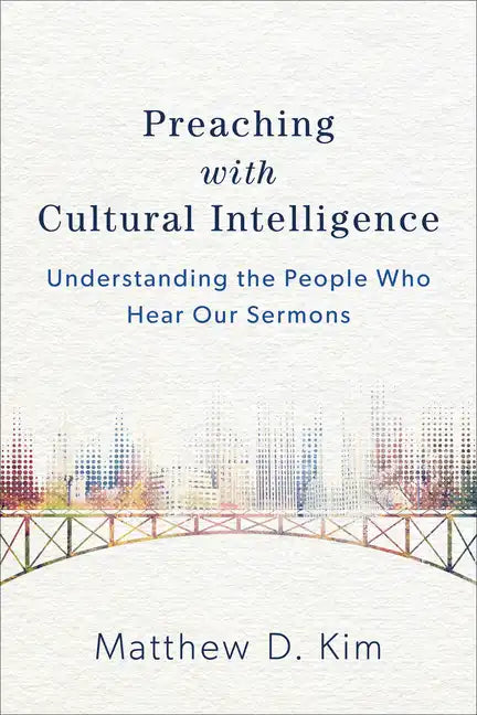 Preaching with Cultural Intelligence: Understanding the People Who Hear Our Sermons - Paperback