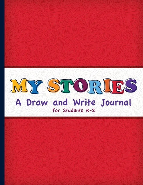My Stories: A Draw And Write Journal For Students K-2: Primary Composition Half Page Lined Paper with Drawing Space (8.5" x 11" No - Paperback