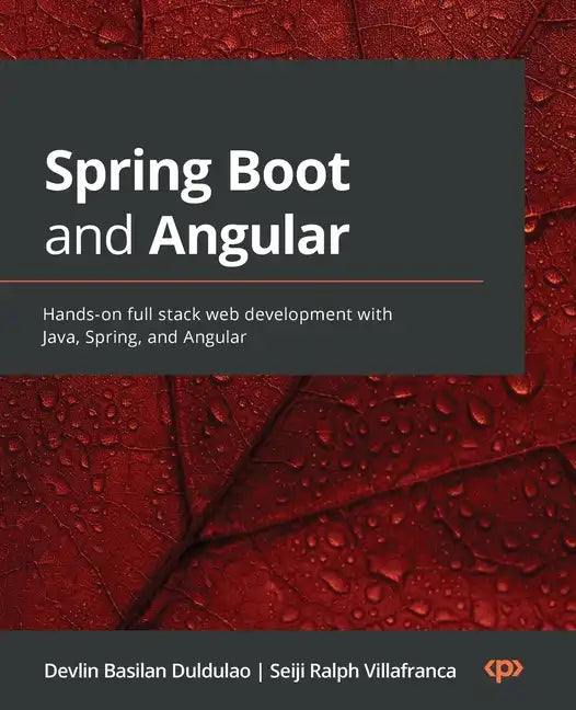 Spring Boot and Angular: Hands-on full stack web development with Java, Spring, and Angular - Paperback