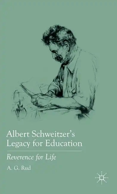 Albert Schweitzer's Legacy for Education: Reverence for Life - Hardcover