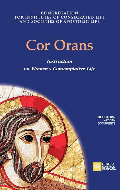 Cor Orans. Instruction on the Implementation of the Apostolic Constitution Vultum Dei quaerere on Women's Contemplative Life - Paperback