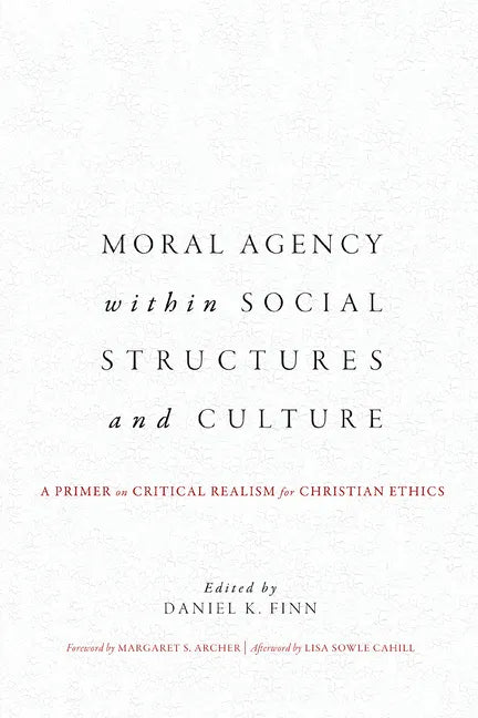 Moral Agency within Social Structures and Culture: A Primer on Critical Realism for Christian Ethics - Paperback