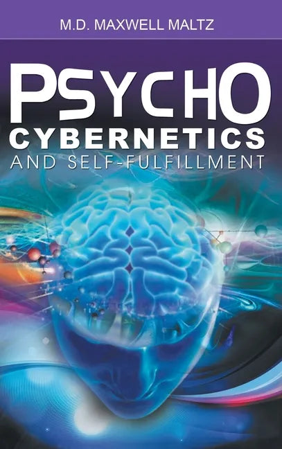 Psycho-Cybernetics and Self-Fulfillment - Hardcover