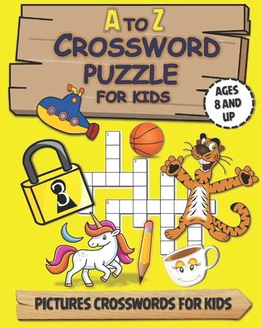A To Z Crossword Puzzle For Kids: PUZZLE BOOK FOR AGES 8 AND UP / guess the words through images / with solution - Paperback